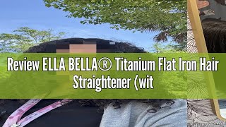 Review ELLA BELLA® Titanium Flat Iron Hair Straightener (with Infrared) • Professional Straightening