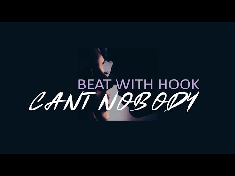 [With Hook] Sexy Love Type Rap Beat With Hook - "Cant Nobody"