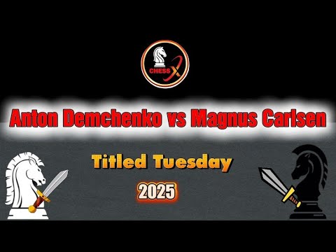 Chess Match: Anton Demchenko vs Magnus Carlsen  - Titled Tuesday 2025