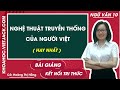 Nghệ thuật truyền thống của người Việt | Ngữ văn 10 - Kết nối tri thức