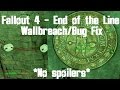 Fallout 4 - End of The Line Bug Fix/Wall Breach (No Spoilers)
