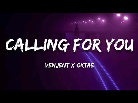 Venjent x Oktae - Calling For You (Lyrics)