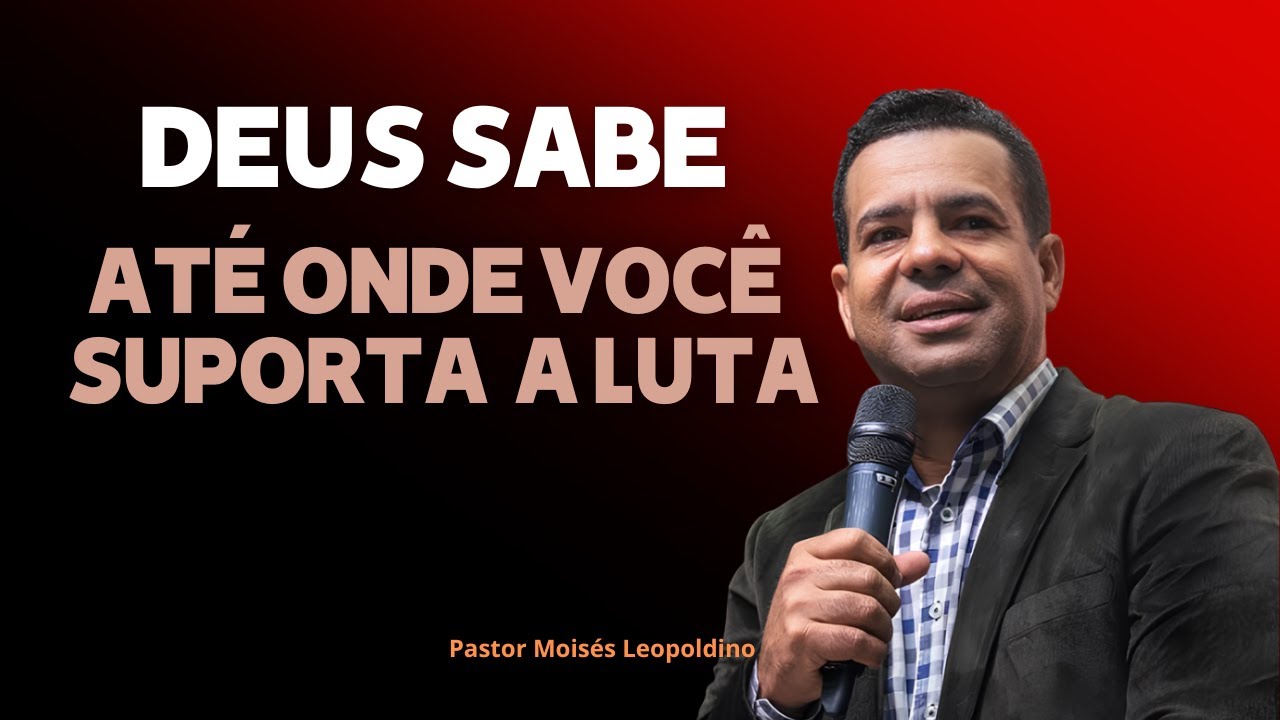 Pregação: DEUS SABE ATÉ ONDE VOCÊ SUPORTA A PROVA! | Pr Moisés Leopoldino✔️