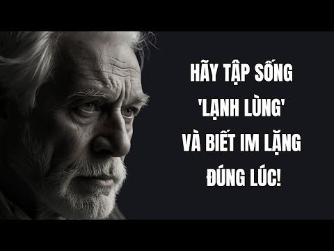 Hãy tập sống 'lạnh lùng' và biết im lặng đúng lúc! | Trí Tuệ Khắc Kỷ