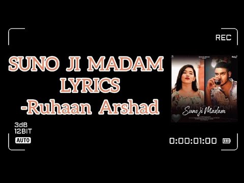 SUNO JI MADAM - RUHAAN ARSHAD| (LYRICS)VINITH JAIN|KHATRI