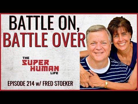 Finding Total Victory In Every Man's Battle w/ Fred Stoeker | THE SUPER HUMAN LIFE EP. 214
