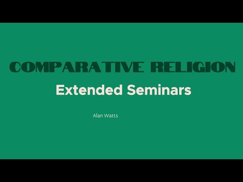 Comparative Religion | Album 11 | Alan Watts | Extended Seminars