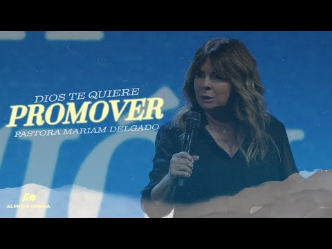 DIOS TE QUIERE PROMOVER | PASTORA MARIAM DELGADO