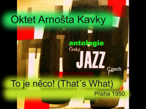 Antologie czech jazz 129 - Oktet Arnošta Kavky,  To je něco! (That´s What)  1950