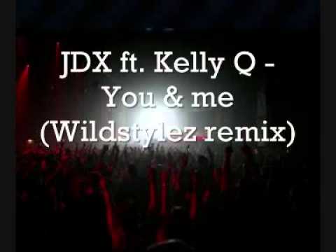 JDX ft  Kelly Q   You & me wildstylez remix