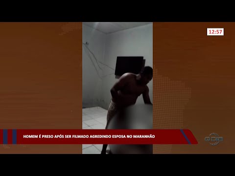 Homem é preso após ser filmado agredindo esposa no Maranhão 10 02 2023