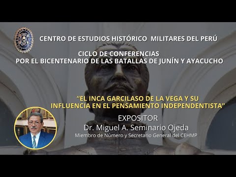 CONFERENCIA EL INCA GARCILASO DE LA VEGA Y SU INFLUENCIA EN EL PENSAMIENTO INDEPENDENTISTA