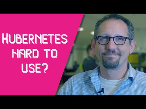 Is Kubernetes Hard To Use?