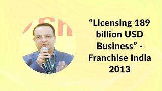 "Licensing 189 billion USD Business" - Franchise India 2013 image