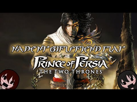 I Made My Girlfriend Play Prince of Persia: The Two Thrones