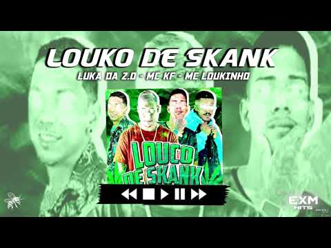 MC LOUKINHO E LUKA DA ZO E MC KF   LOUCO DE SKANK   REMIX BREGA FUNK
