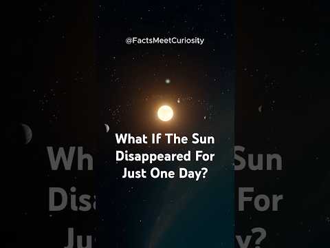 What If The Sun Disappeared For Just One Day? #space #facts #universe #whatif