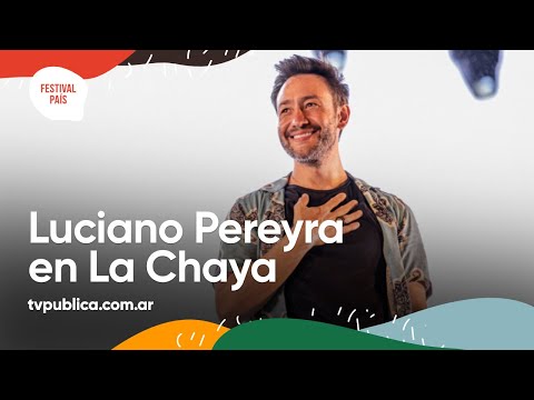 Luciano Pereyra en La Chaya - Festival País 2022