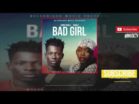 Terry Apala x Bisola - Bad Girl (OFFICIAL AUDIO 2017)