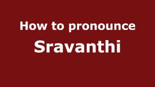 How to pronounce Sravanthi