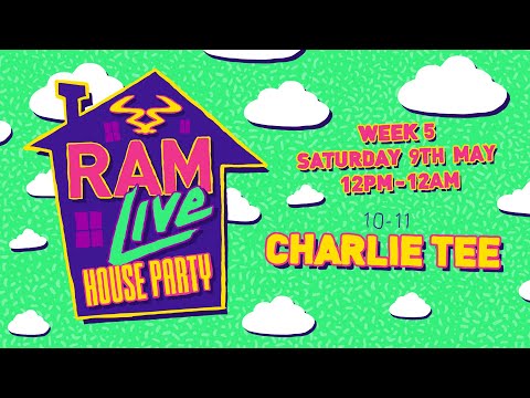 RAMLive House Party - 09/05/20 - 10pm - 11pm - Charlie Tee