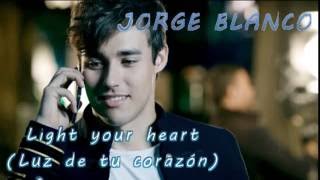Jorge blanco -Light your heart (Lyrics/LETRAS)