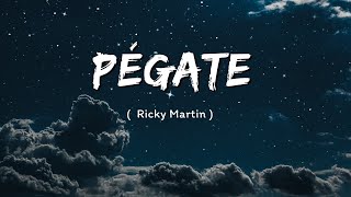 Pégate - Ricky Martin ( Letra / Lyrics )