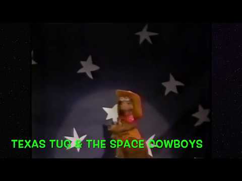 Muppet Songs: Texas Tug - Space Cowboy Tune