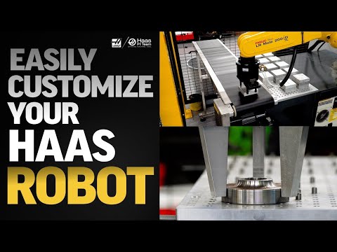 Easily Customize Your Haas Robot - Haas Automation