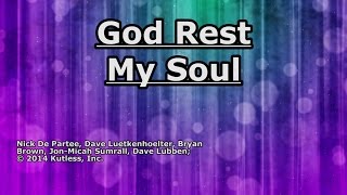 God Rest My Soul - Kutless - Lyrics