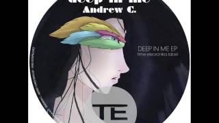 Andrew C. - Deep in me ( Original Mix )TE057