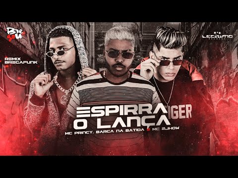 ESPIRRA O LANÇA (REMIX BREGA FUNK) MC PRINCY, BARCA NA BATIDA E MC 2JHOW