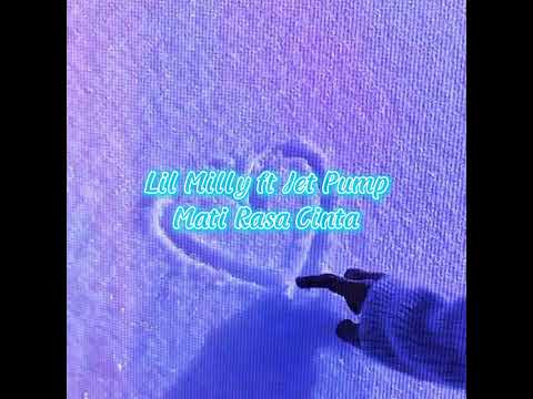 Lil Milly ft Jet Pump - Mati Rasa Cinta (Prod. sneezii)