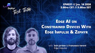 Edge AI on Constrained Devices with Edge Impulse & Zephyr // Zephyr Tech Talk #031