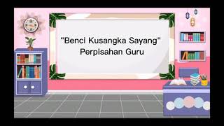 Download lagu Lagu Perpisahan || Benci Kusangka Sayang ~ Versi Guru mp3