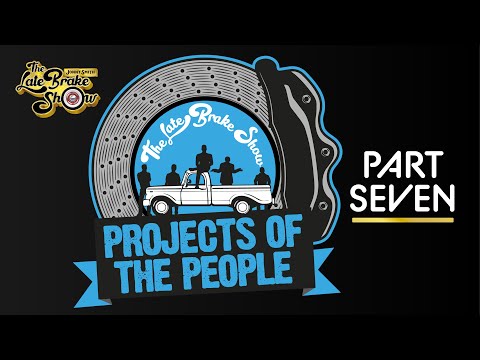 PART 7 - Projects of the People - YOUR project cars and shed builds // The Late Brake Show