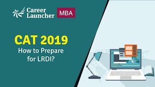 How to prepare for LRDI for CAT 2019 | Career Launcher