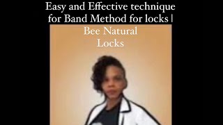 Easy and Effective technique for Band Method for locks | Bee Natural Locks