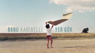 Bir de Baktım Yoksun - Banu Kanıbelli