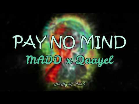 MADD x Qaayel ' PAY NO MIND ' Lyrics