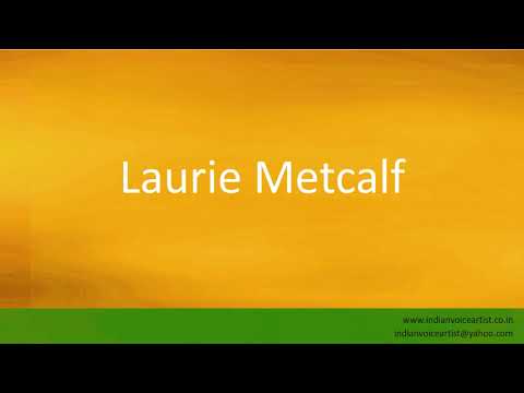 How to pronounce "Laurie Metcalf".