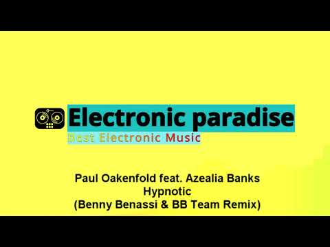 Paul Oakenfold feat. Azealia Banks - Hypnotic (Benny Benassi & BB Team Remix)