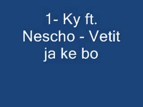 1- Ky ft. Nescho - Vetit ja ke bo
