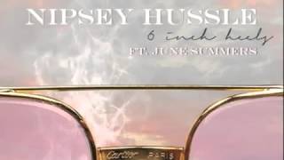 Nipsey Hussle - 6 Inch Heels ft June Summers