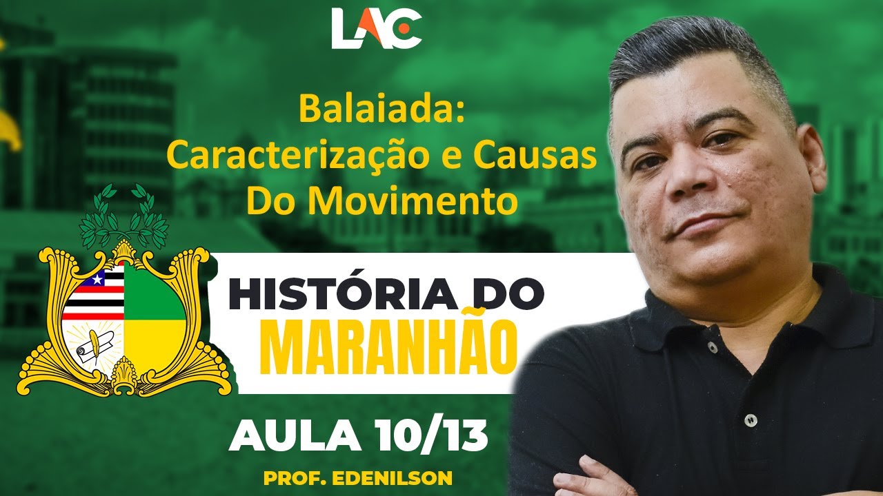 10/13 - Balaiada: Caracterização e Causas do Movimento - História do Maranhão