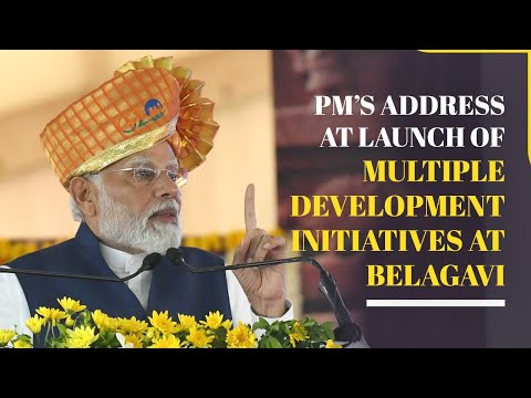 English rendering of PM’s address at launch of multiple development initiatives at Belagavi
