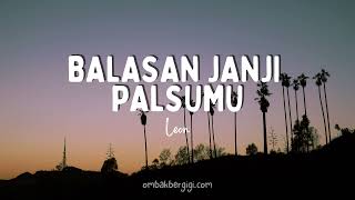 Download lagu LEON - BALASAN JANJI PALSUMU (LIRIK) mp3