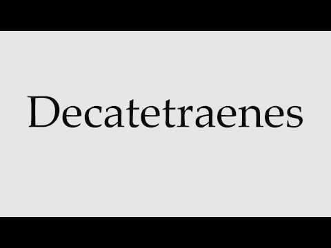 How to Pronounce Decatetraenes