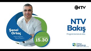 Hepiyi Sigorta Genel Müdürü Şenol Ortaç, NTV Bakış Konuğu