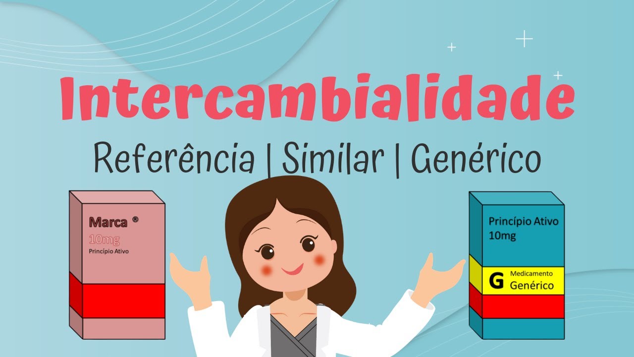 Intercambialidade: Medicamento de Referência, Similar e Genérico